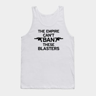 The Empire Can't Ban These Blasters Tank Top